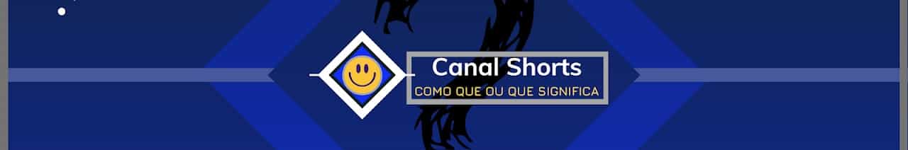 CANAL SHORTS COMO QUE OU QUE SIGNIFICA