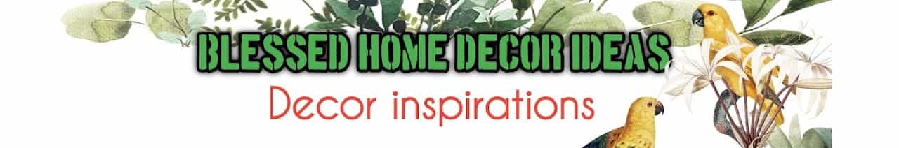 Blessed home decor ideas