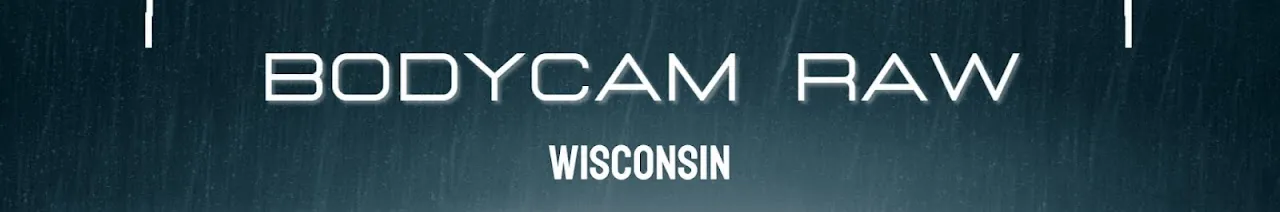 Bodycam Raw Wisconsin