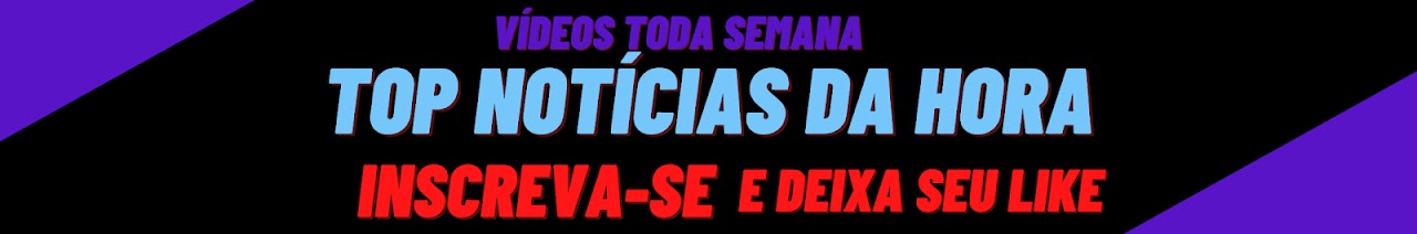 TOP NOTÍCIAS DA HORA