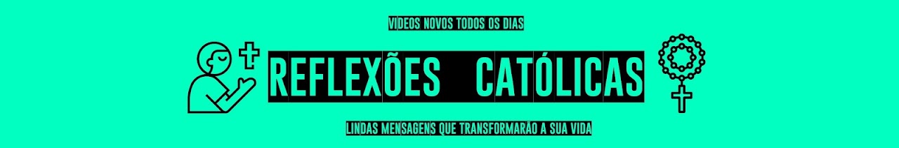 REFLEXÕES CATÓLICAS