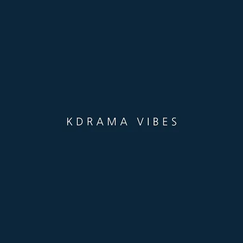 Kdrama Vibes