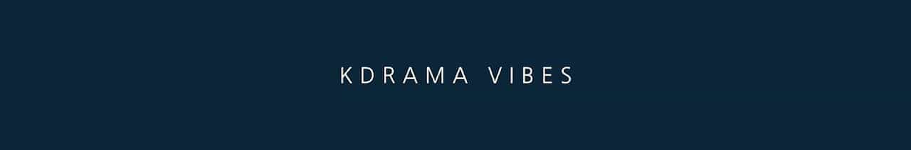 Kdrama Vibes