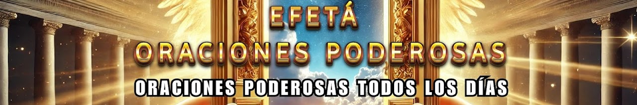 EFATÁ ORACIÓN DE FE