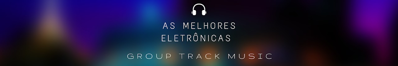 AS MELHORES MÚSICAS ELETRÔNICAS