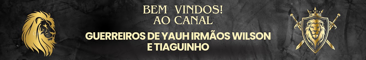CANAL GUERREIROS DE YAUH IRMÃO TIAGUINHO 