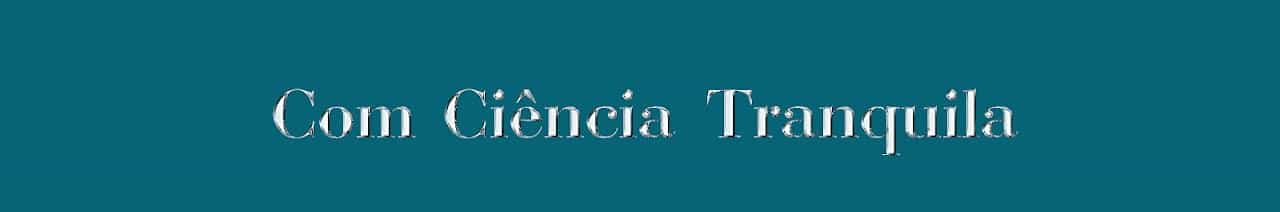 Com Ciência Tranquila
