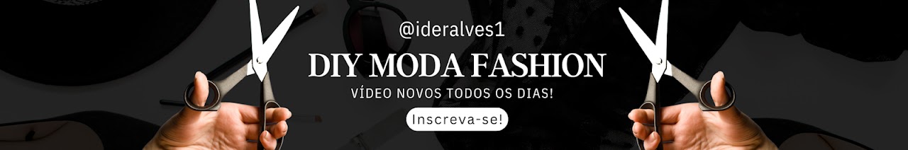 Ider Alves - DIY Moda Fashion 