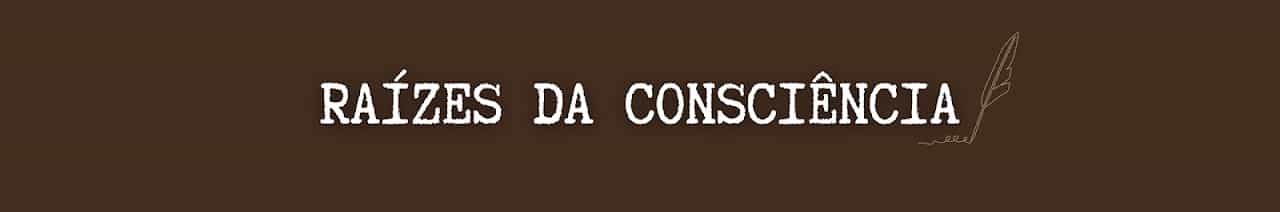 Raízes da Consciência