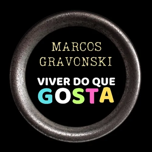 Marcos Gravonski = Viver do que Gosta 