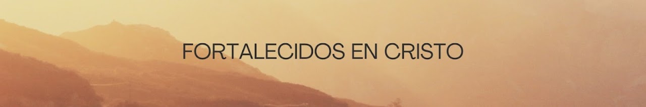 Fortalecidos en Cristo