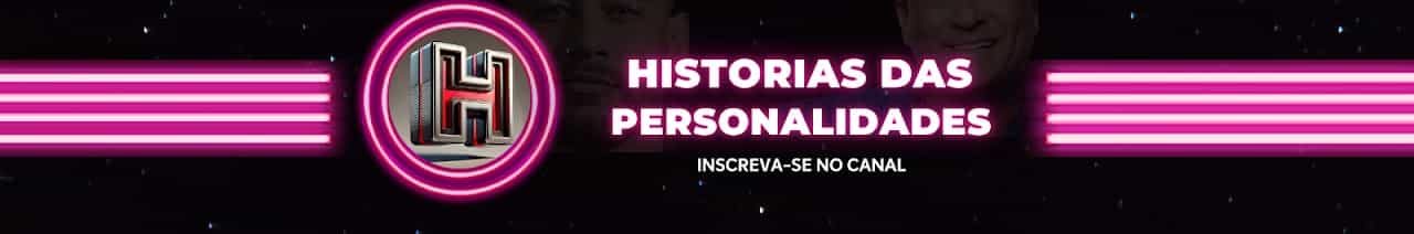 HISTORIAS DAS PERSONALIDADES