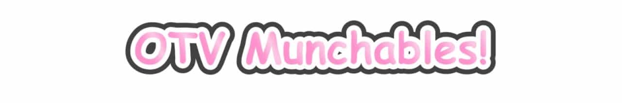 OTV Munchables! 