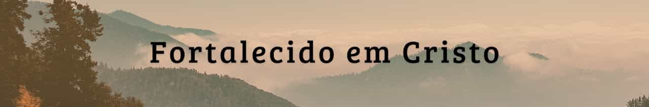 Fortalecido em Cristo