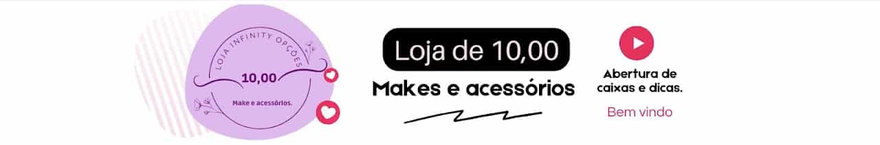 Loja de 10,00 Makes e acessórios💃