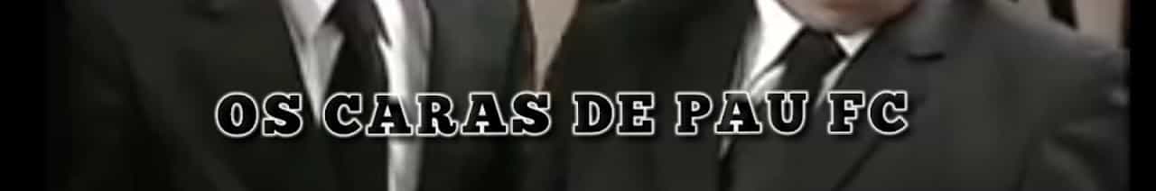 OS CARAS DE PAU FÃ CLUBE