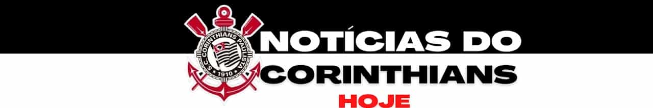 NOTÍCIAS DO CORINTHIANS HOJE 