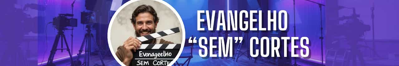 Evangelho Sem Cortes