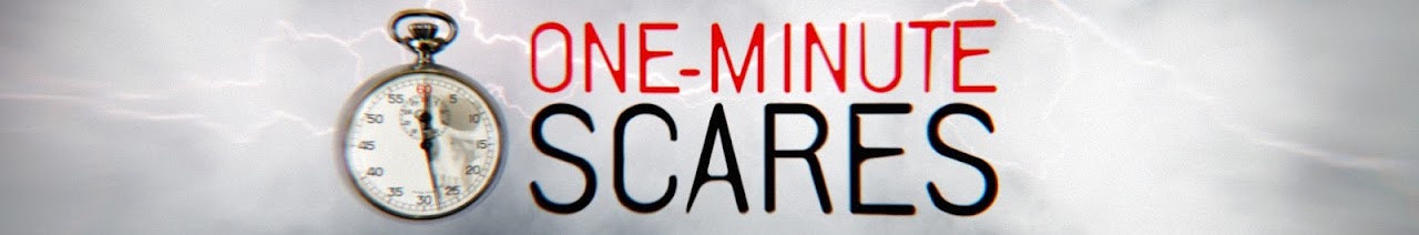 One-Minute Scares