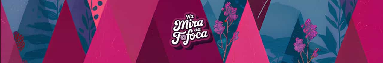 Na Mira da Fofoca  🎯