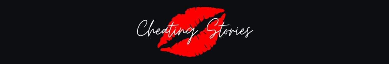 💋 Cheating Stories