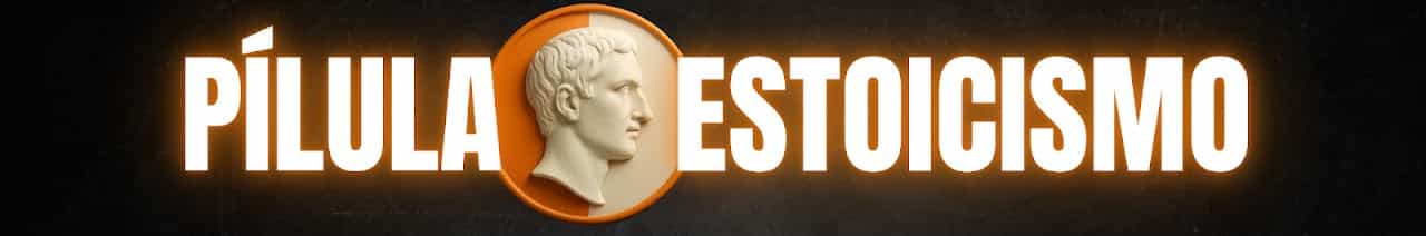 Pílula de Estoicismo