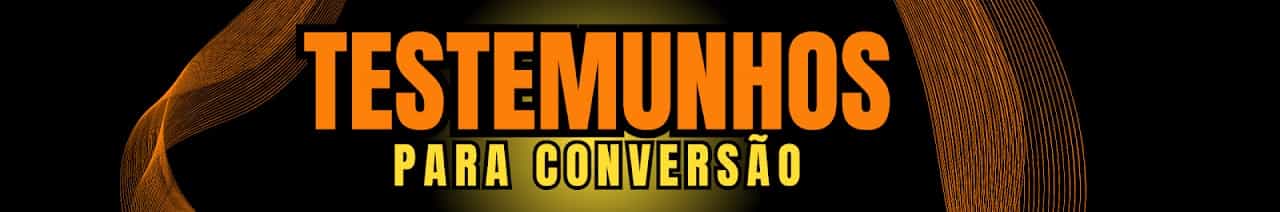 TESTEMUNHOS PARA CONVERSÃO- NARRADOS