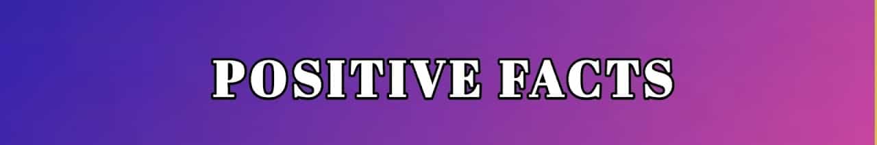 Positive Facts 23