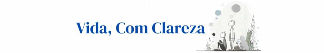 Vida, Com Clareza