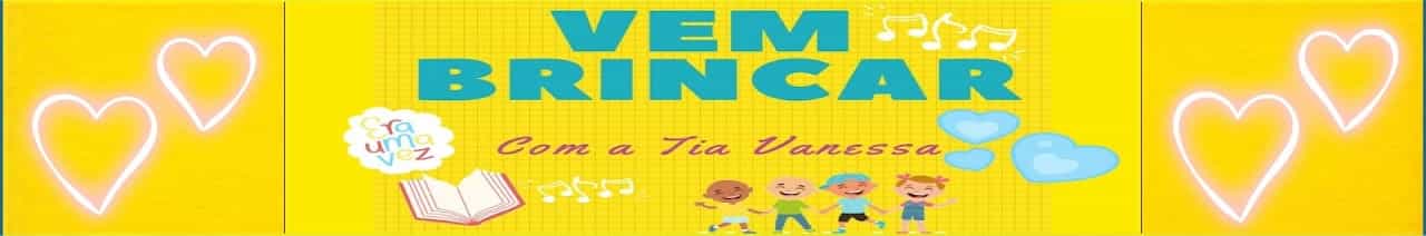 Vem brincar com a tia Vanessa