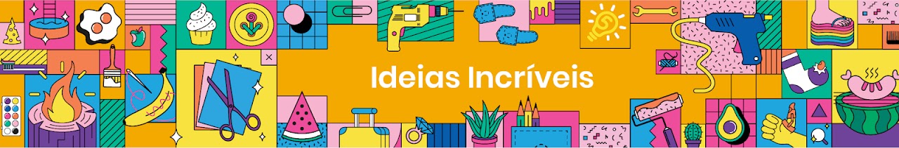 IDEIAS INCRÍVEIS
