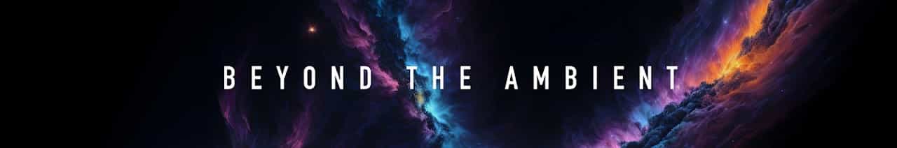 Beyond the Ambient
