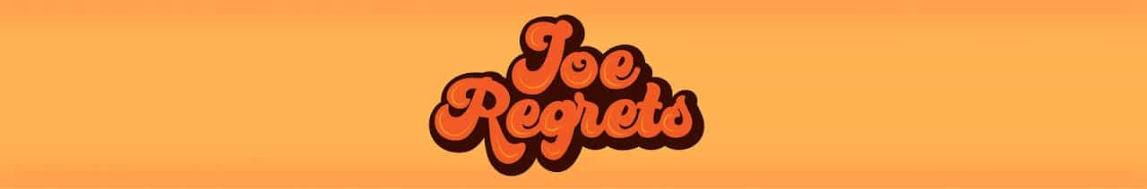 Joe Regrets