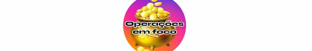 OPERAÇÕES EM FOCO