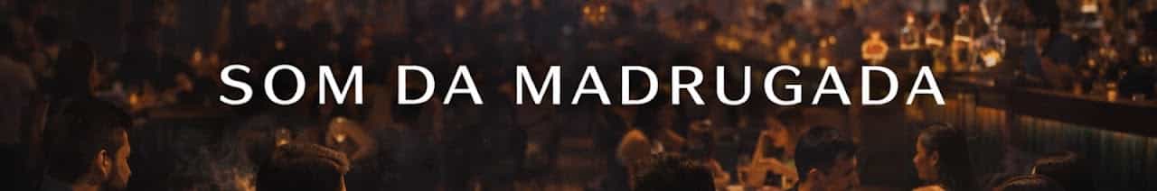 SOM DA MADRUGADA