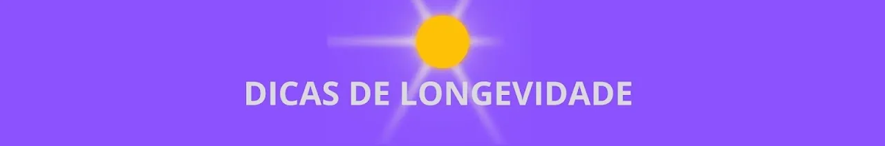 Dicas de  Longevidade