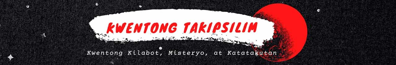 KWENTONG TAKIPSILIM - TAGALOG HORROR STORIES