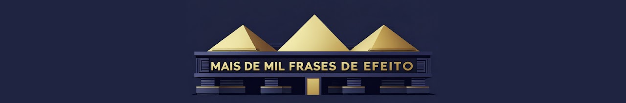 Canal MAIS DE MIL FRASES DE EFEITO