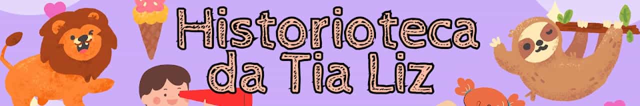 Historioteca da Tia Liz - Historinhas educativas