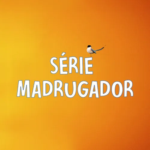 Série Madrugador - Erkenci Kuş