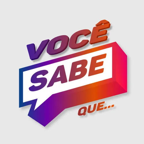 Você sabe que...
