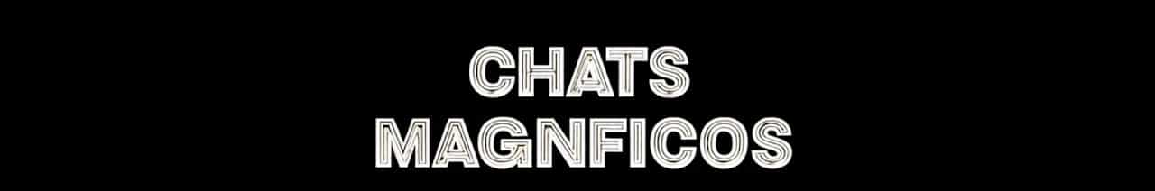 ChatsMagnificosPT